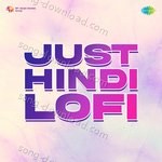 Just Hindi Lofi - Caralisa Monteiro Song Download